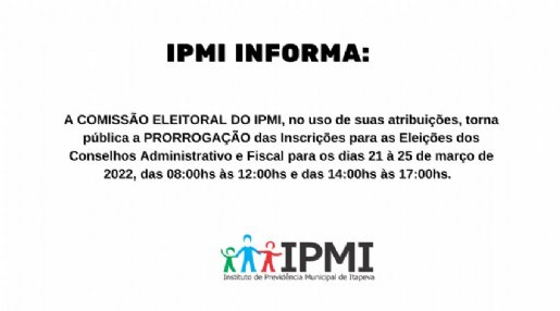 PRORROGADO PRAZO DE INSCRIES PARA ELEIES DO IPMI